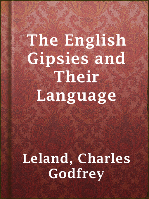 Title details for The English Gipsies and Their Language by Charles Godfrey Leland - Available